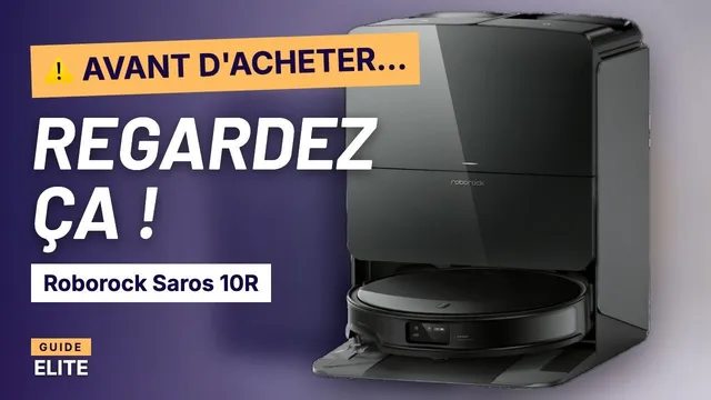 Roborock Saros 10R avis : ce qu'il faut savoir avant d'acheter