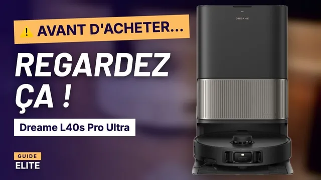 Dreame L40s Pro Ultra avis : ce qu'il faut savoir avant d'acheter